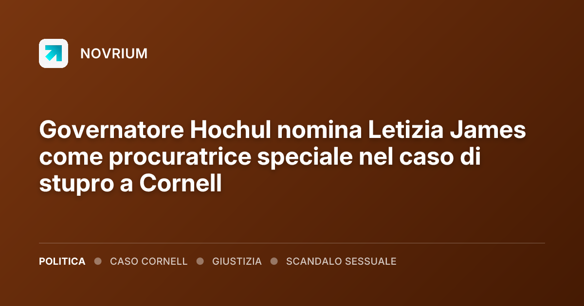Governatore Hochul nomina Letizia James come procuratrice speciale nel caso di stupro a Cornell