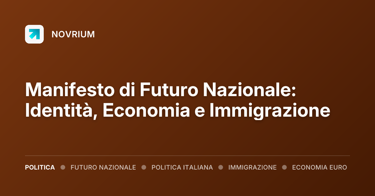 Manifesto di Futuro Nazionale: Identità, Economia e Immigrazione