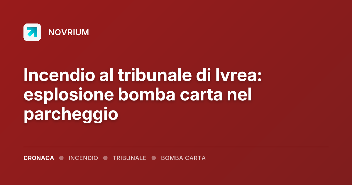 Incendio al tribunale di Ivrea: esplosione bomba carta nel parcheggio