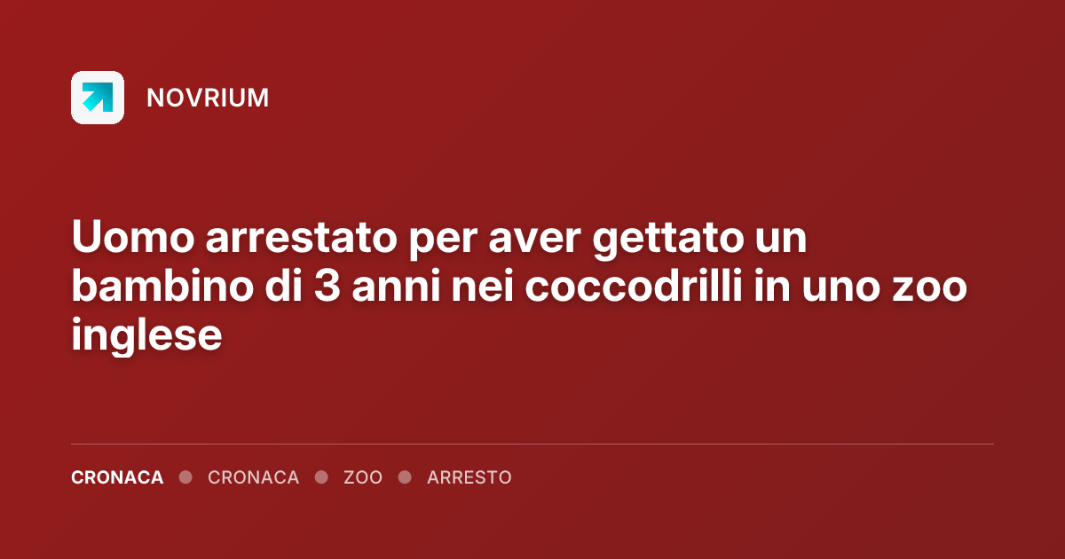 Uomo arrestato per aver gettato un bambino di 3 anni nei coccodrilli in uno zoo inglese