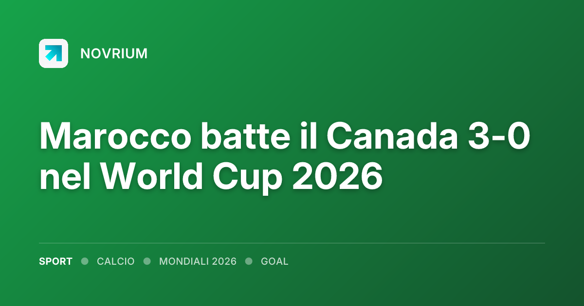Marocco batte il Canada 3-0 nel World Cup 2026