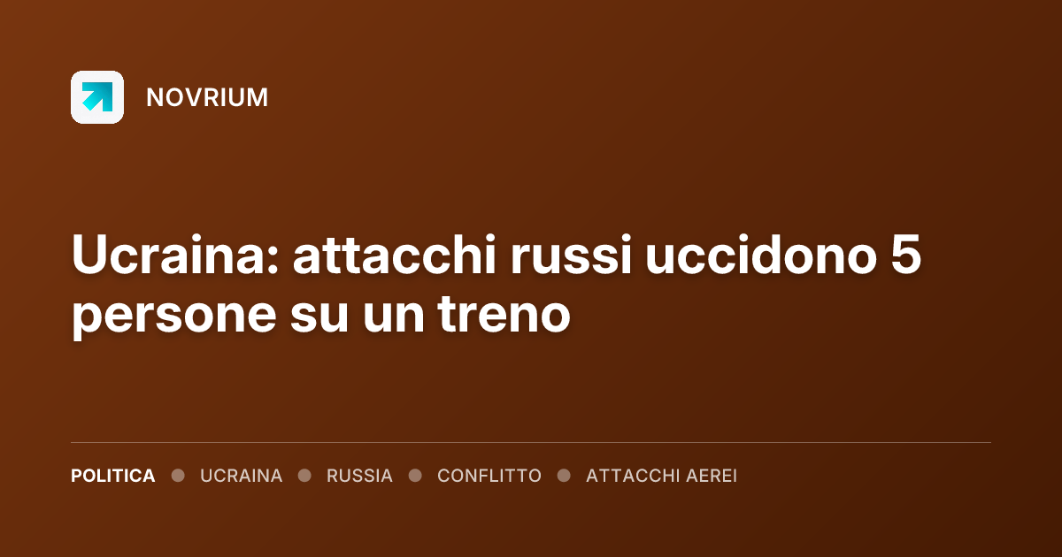 Ucraina: attacchi russi uccidono 5 persone su un treno