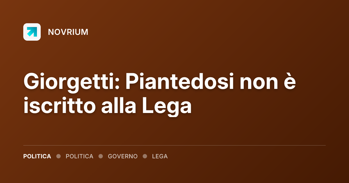 Giorgetti: Piantedosi non è iscritto alla Lega