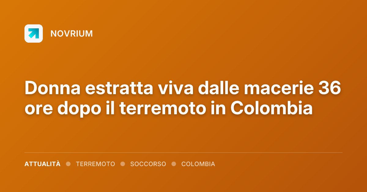 Donna estratta viva dalle macerie 36 ore dopo il terremoto in Colombia