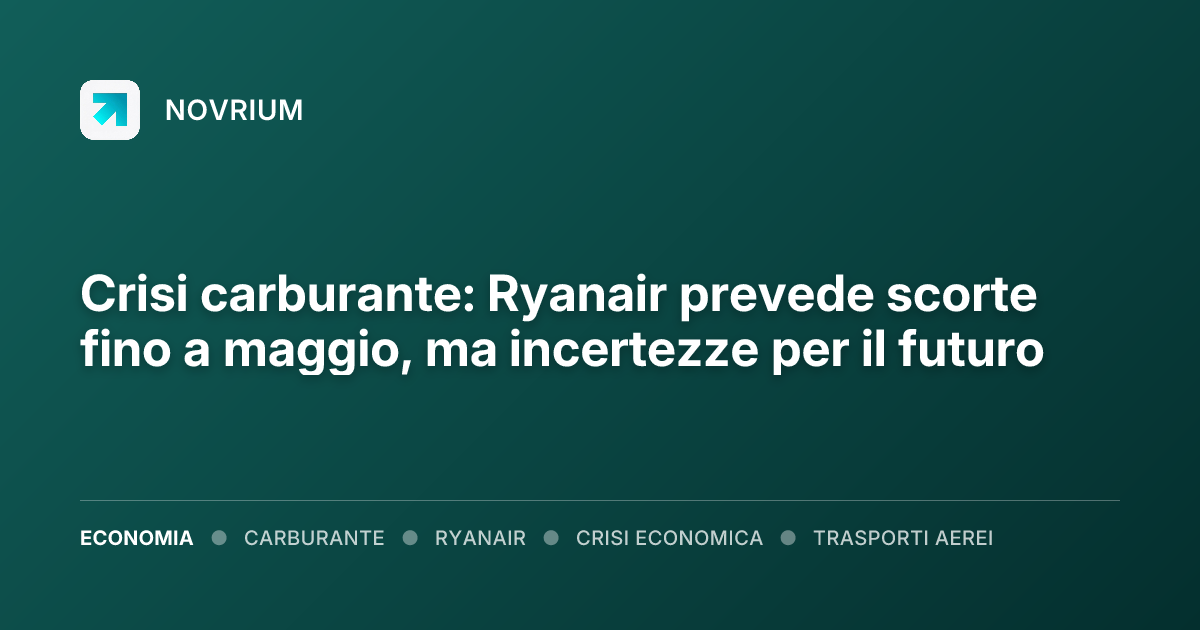 Crisi carburante: Ryanair prevede scorte fino a maggio, ma incertezze per il futuro