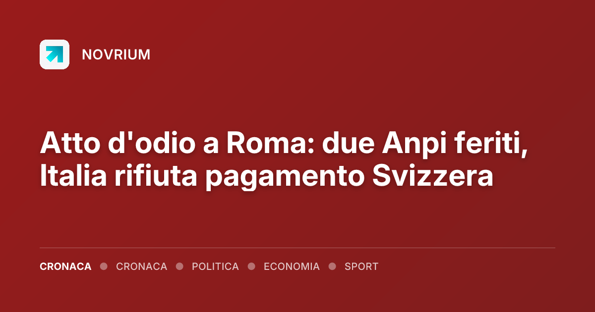 Atto d'odio a Roma: due Anpi feriti, Italia rifiuta pagamento Svizzera