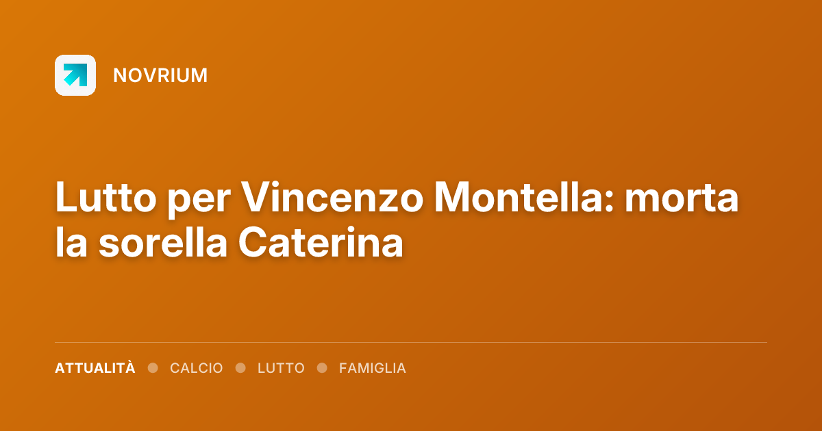 Lutto per Vincenzo Montella: morta la sorella Caterina