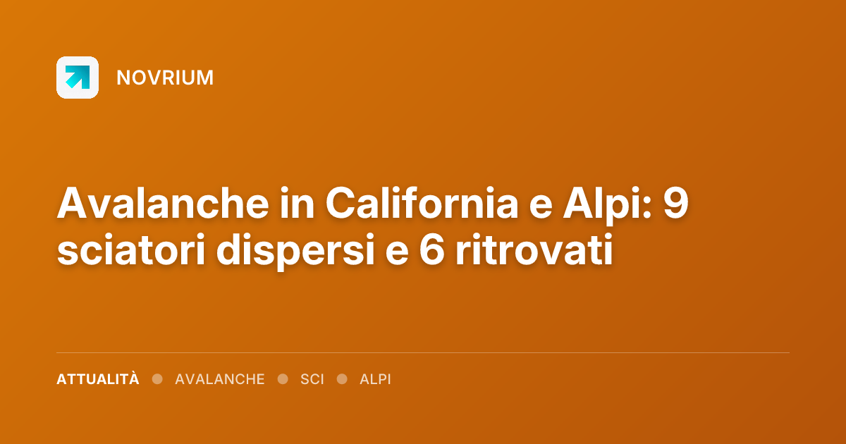 Avalanche in California e Alpi: 9 sciatori dispersi e 6 ritrovati