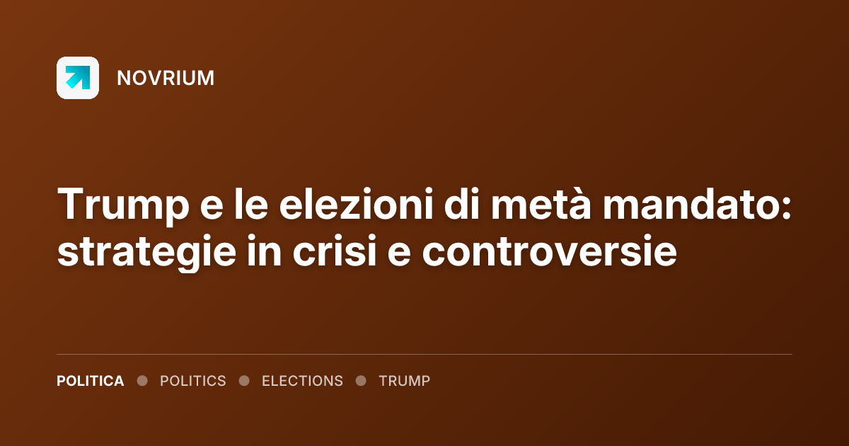 Trump e le elezioni di metà mandato: strategie in crisi e controversie