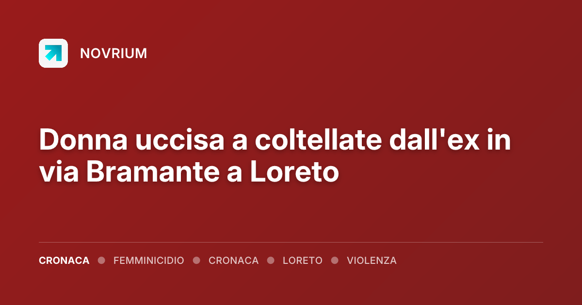 Donna uccisa a coltellate dall'ex in via Bramante a Loreto