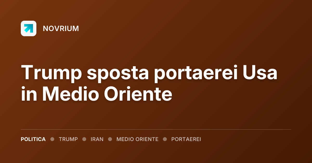 Trump sposta portaerei Usa in Medio Oriente