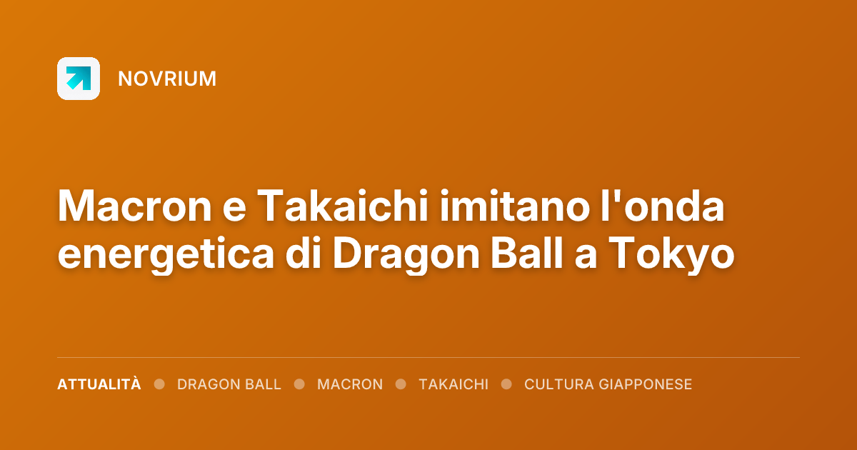 Macron e Takaichi imitano l'onda energetica di Dragon Ball a Tokyo