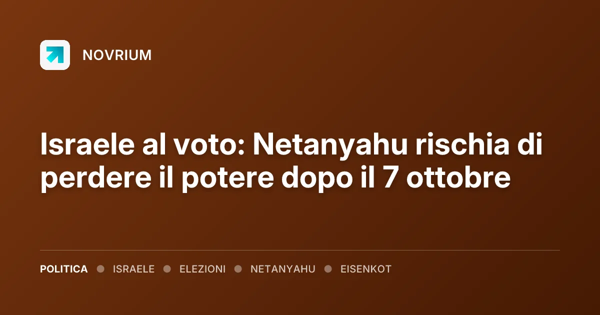Israele al voto: Netanyahu rischia di perdere il potere dopo il 7 ottobre