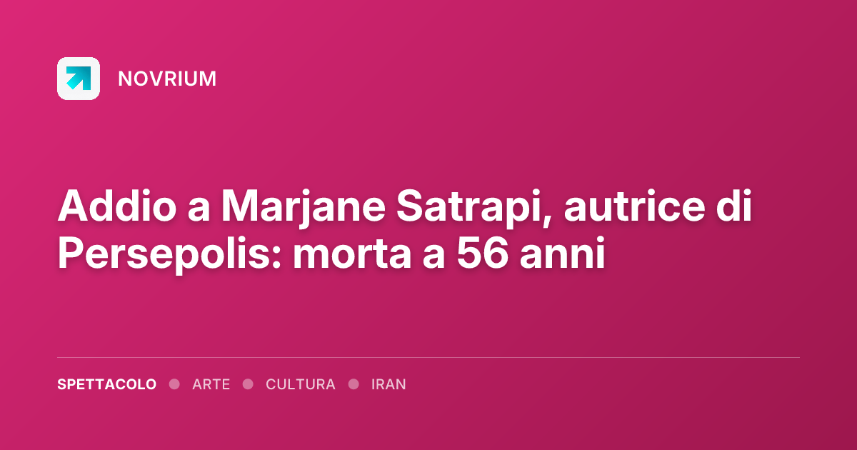 Addio a Marjane Satrapi, autrice di Persepolis: morta a 56 anni