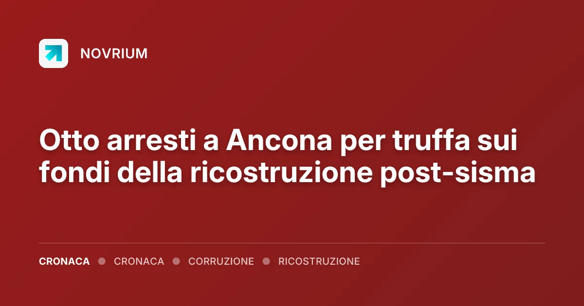 Otto arresti a Ancona per truffa sui fondi della ricostruzione post-sisma