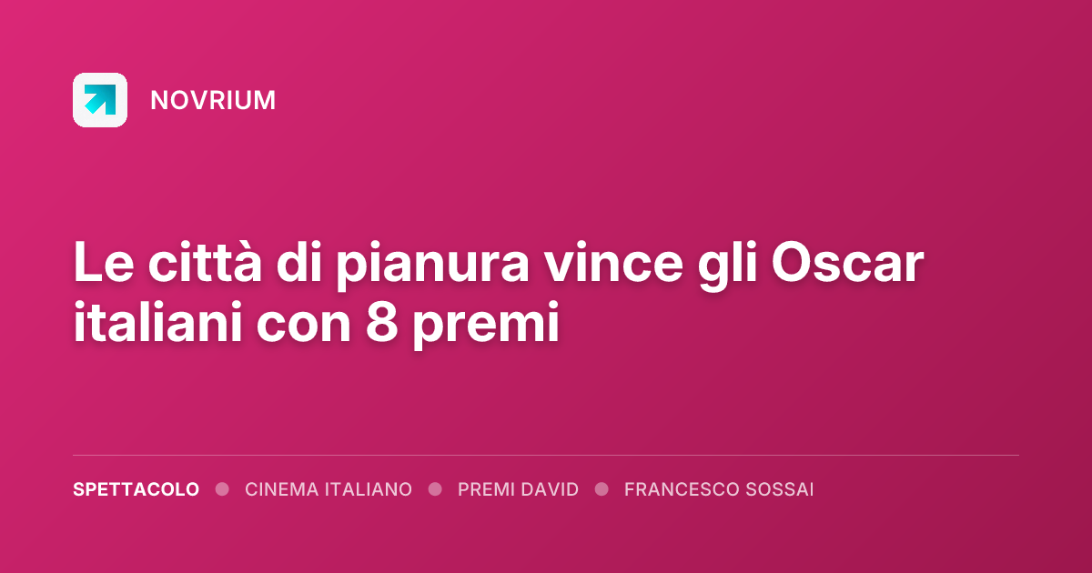 Le città di pianura vince gli Oscar italiani con 8 premi