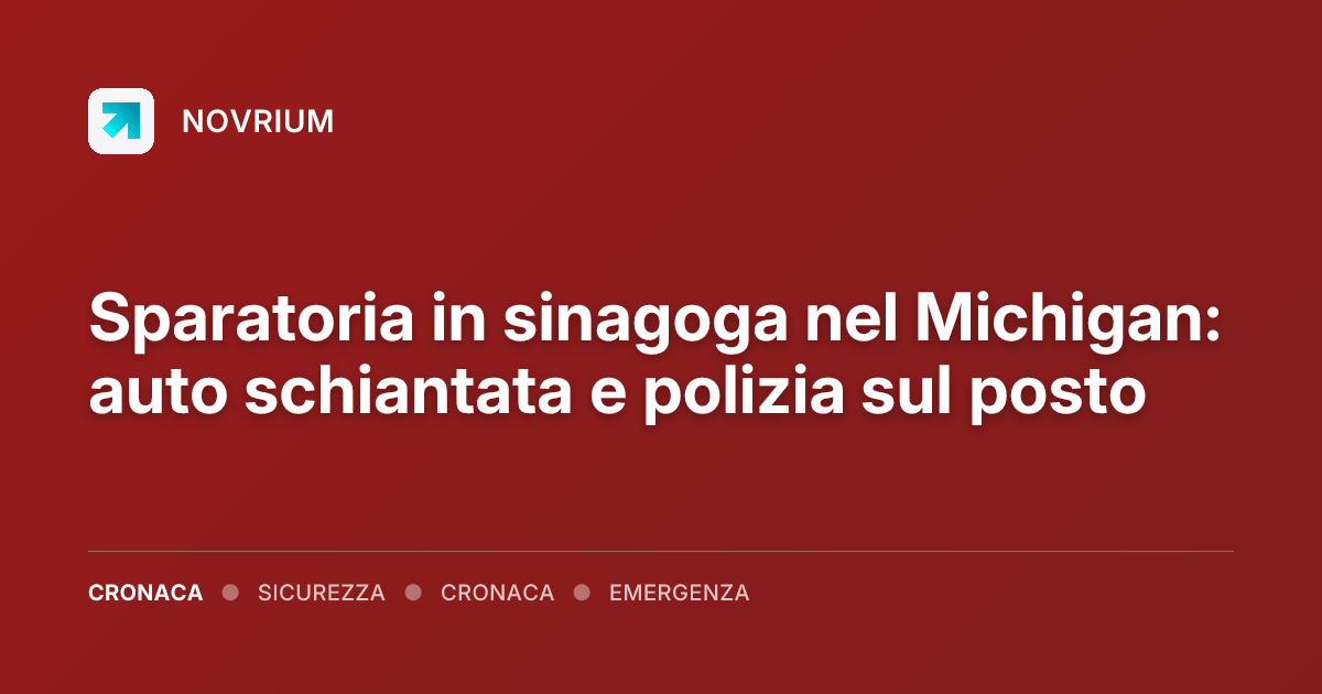 Sparatoria in sinagoga nel Michigan: auto schiantata e polizia sul posto