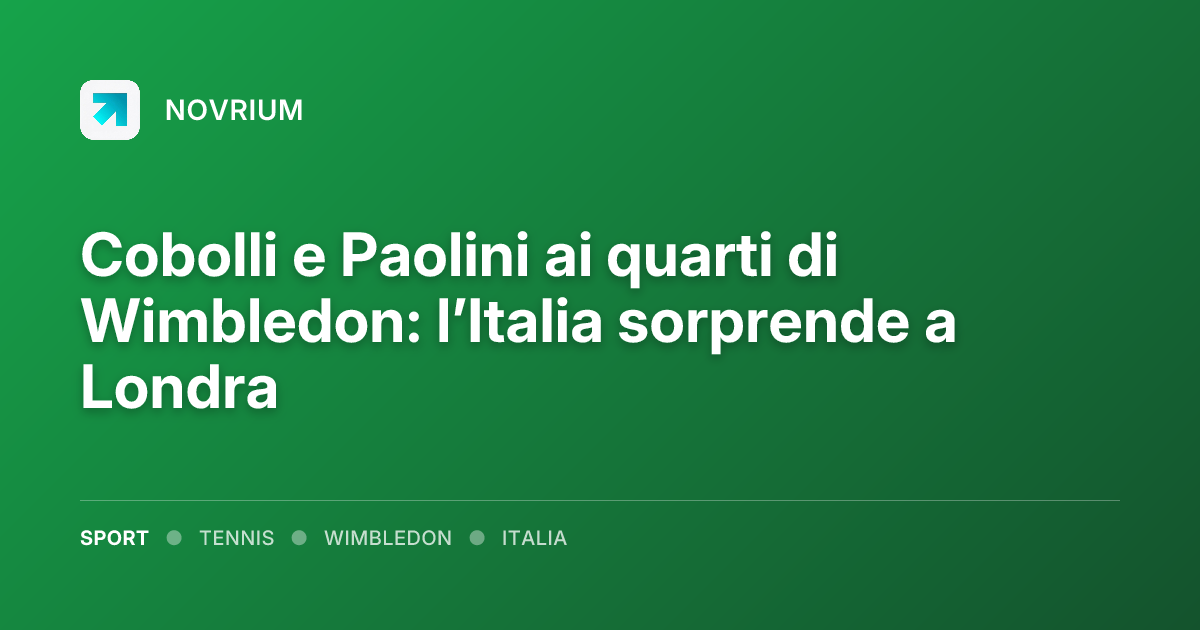 Cobolli e Paolini ai quarti di Wimbledon: l’Italia sorprende a Londra