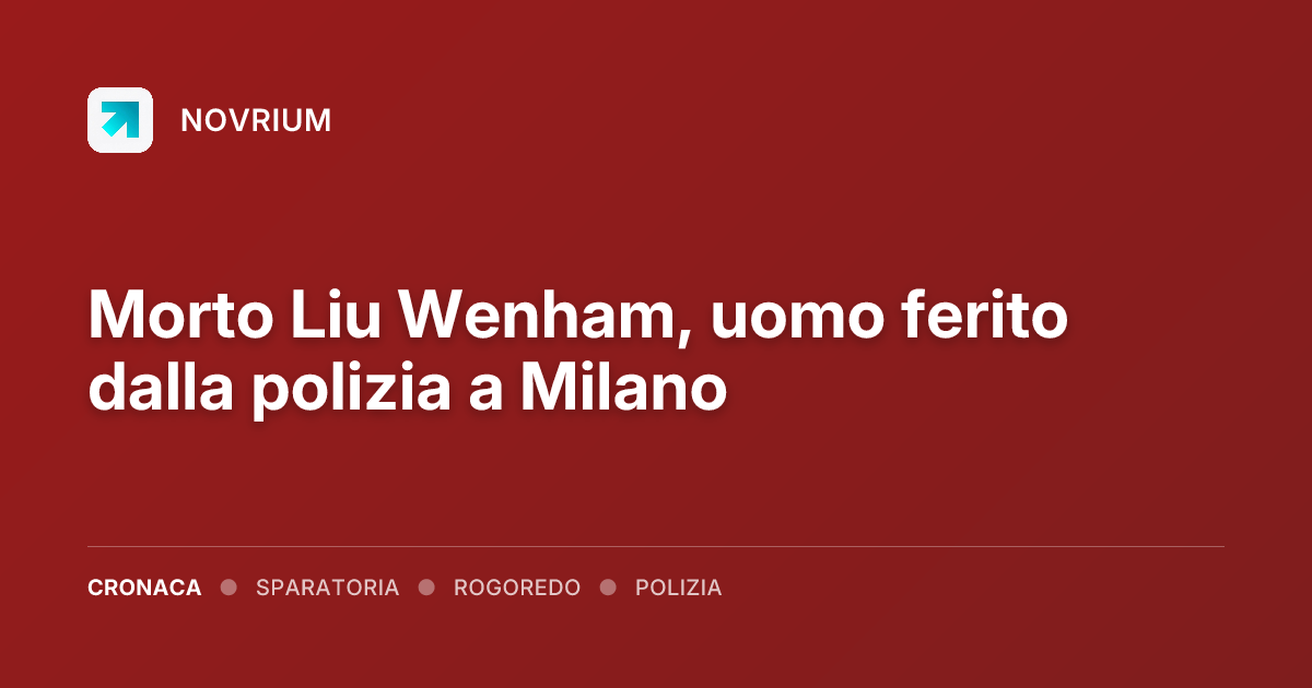 Morto Liu Wenham, uomo ferito dalla polizia a Milano