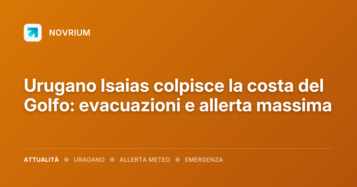 Urugano Isaias colpisce la costa del Golfo: evacuazioni e allerta massima