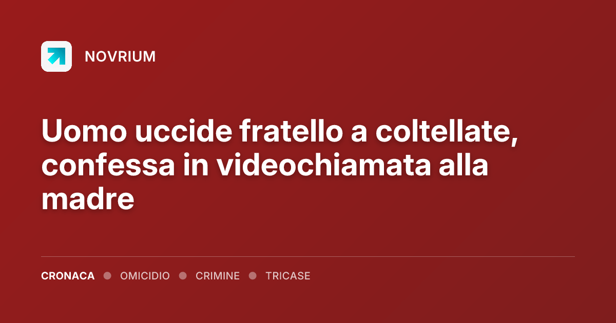 Uomo uccide fratello a coltellate, confessa in videochiamata alla madre
