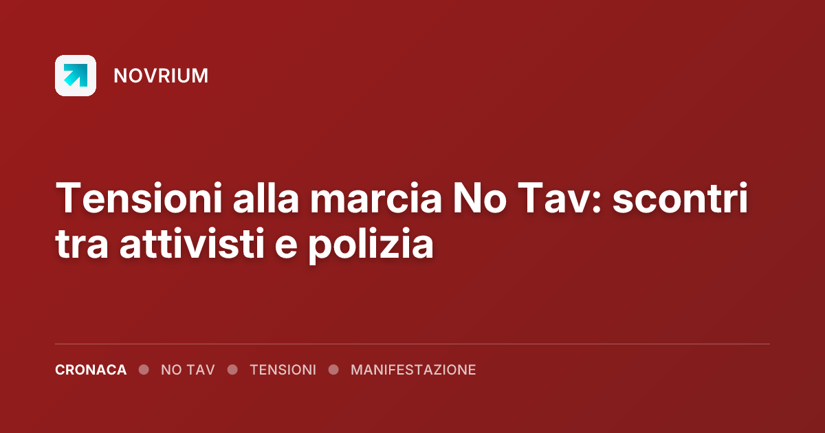 Tensioni alla marcia No Tav: scontri tra attivisti e polizia