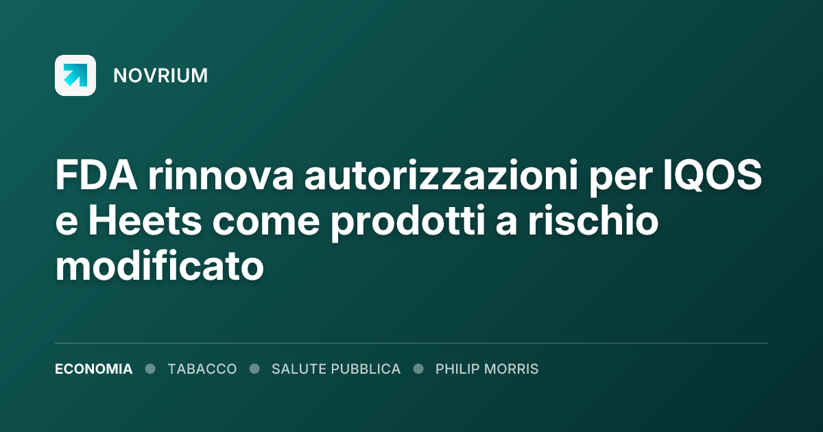 FDA rinnova autorizzazioni per IQOS e Heets come prodotti a rischio modificato