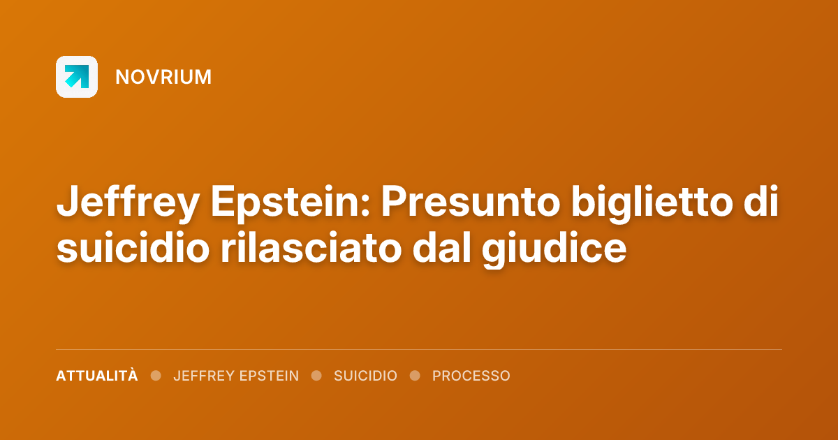 Jeffrey Epstein: Presunto biglietto di suicidio rilasciato dal giudice