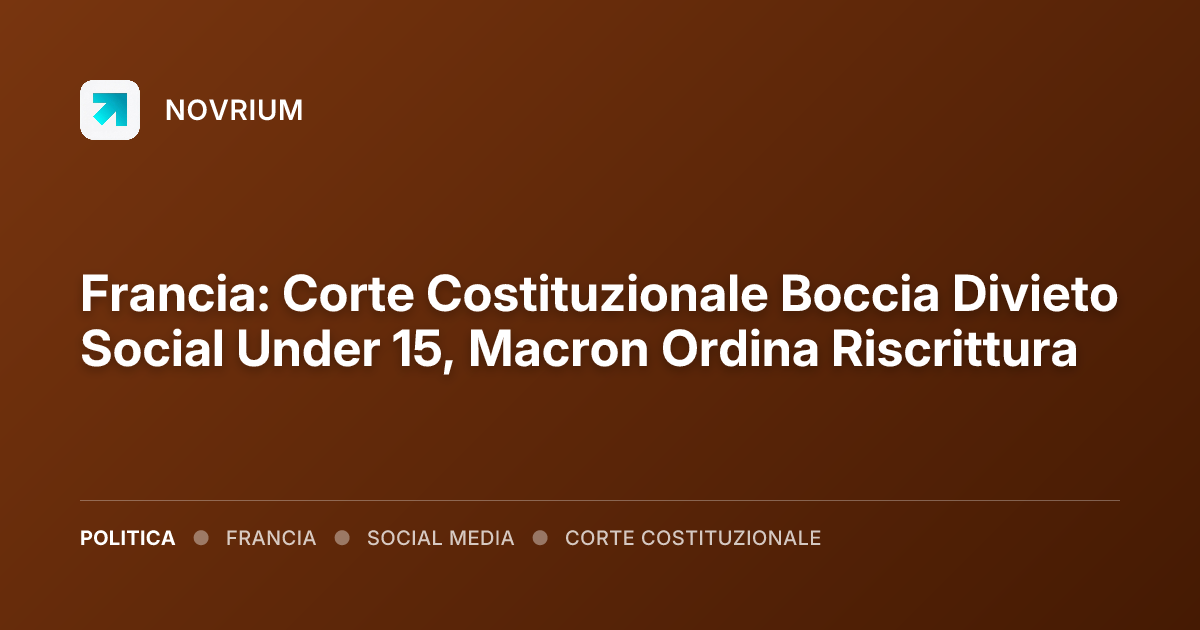 Francia: Corte Costituzionale Boccia Divieto Social Under 15, Macron Ordina Riscrittura