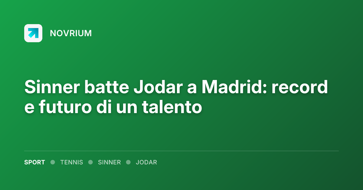 Sinner batte Jodar a Madrid: record e futuro di un talento