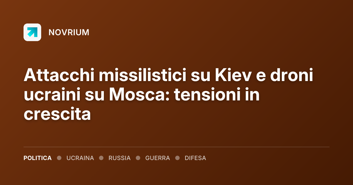 Attacchi missilistici su Kiev e droni ucraini su Mosca: tensioni in crescita