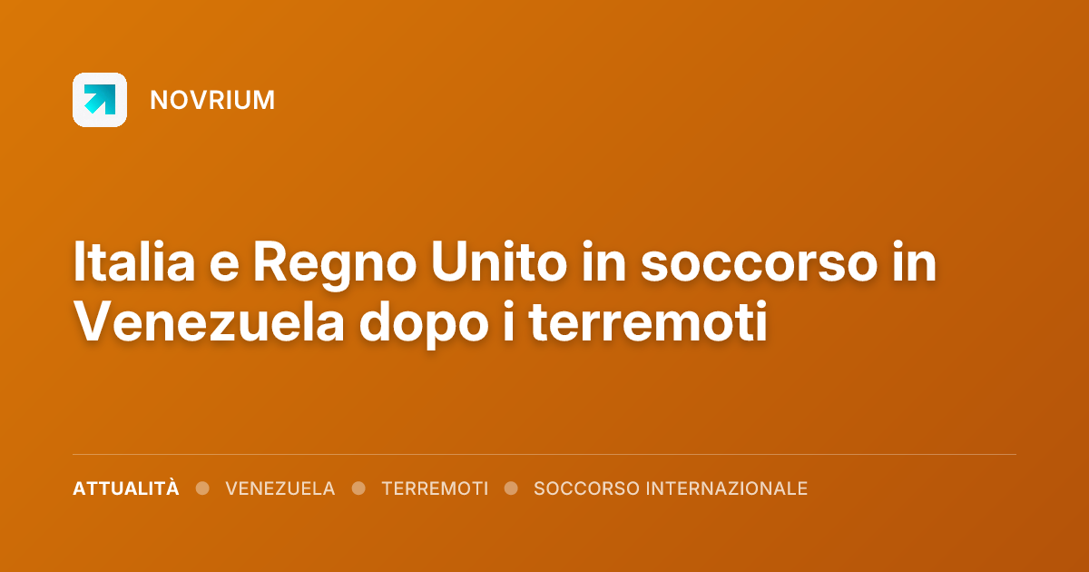 Italia e Regno Unito in soccorso in Venezuela dopo i terremoti