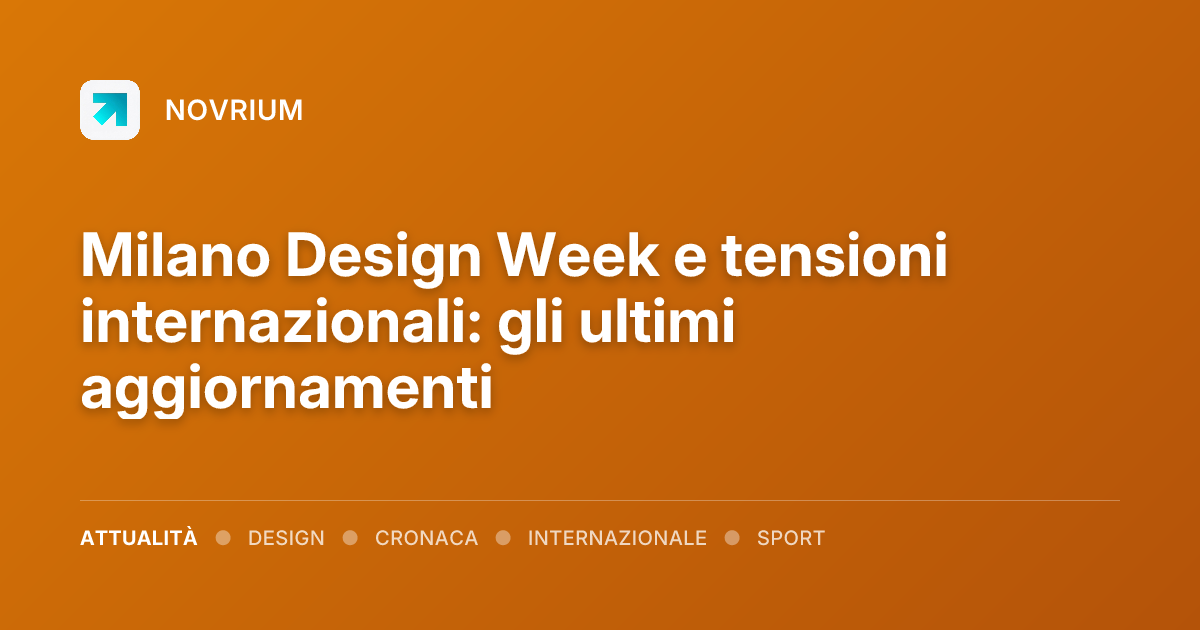 Milano Design Week e tensioni internazionali: gli ultimi aggiornamenti