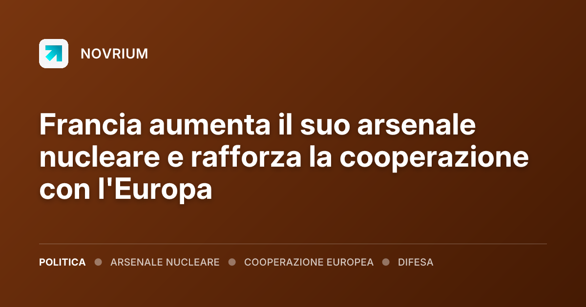Francia aumenta il suo arsenale nucleare e rafforza la cooperazione con l'Europa