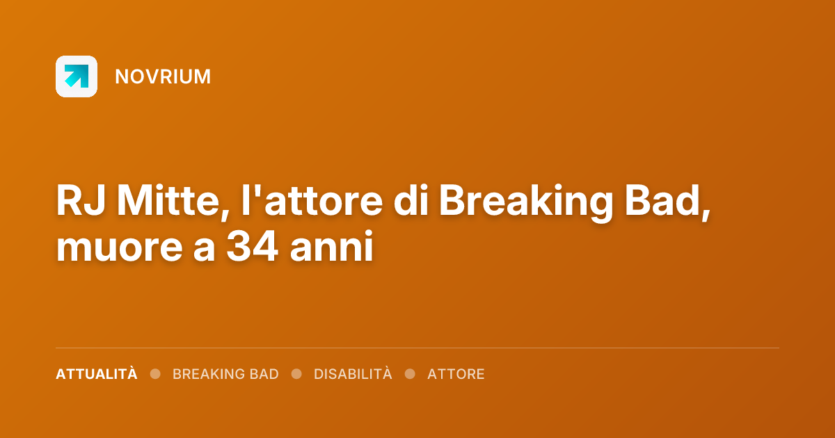 RJ Mitte, l'attore di Breaking Bad, muore a 34 anni