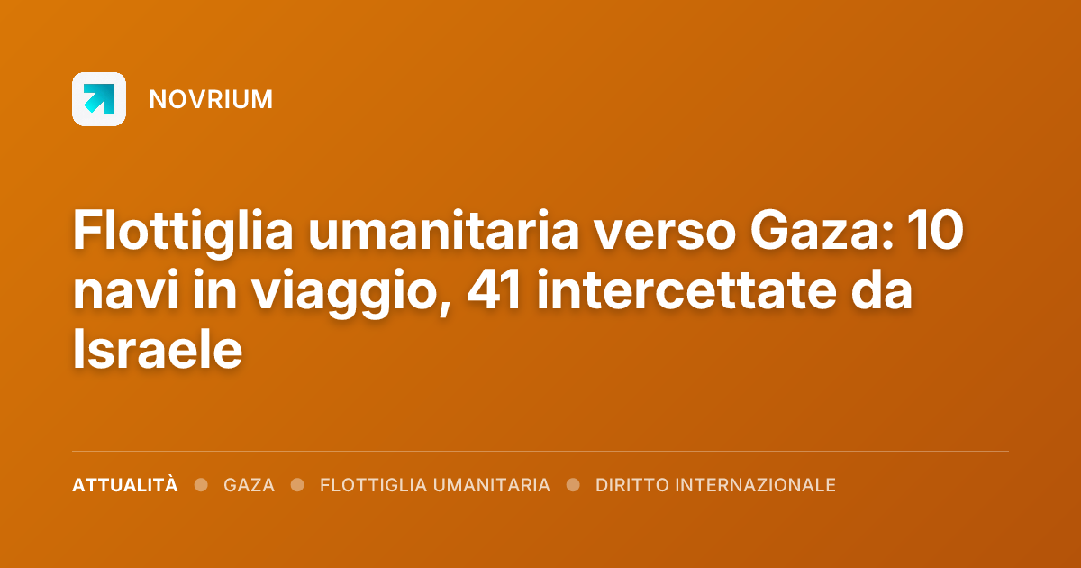 Flottiglia umanitaria verso Gaza: 10 navi in viaggio, 41 intercettate da Israele