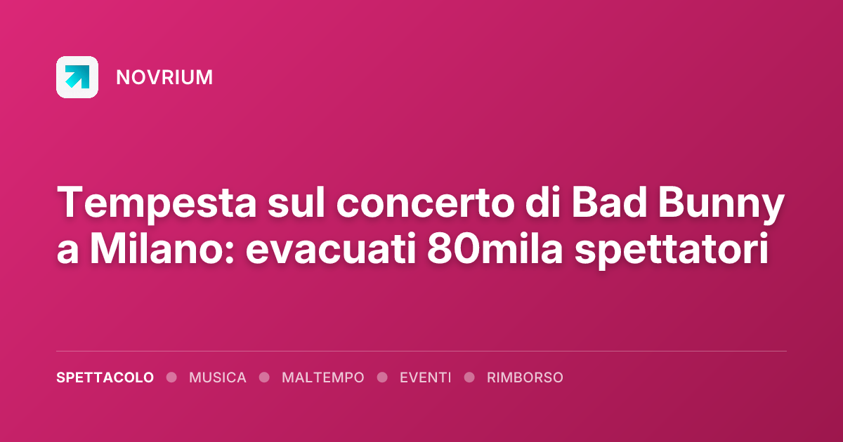 Tempesta sul concerto di Bad Bunny a Milano: evacuati 80mila spettatori