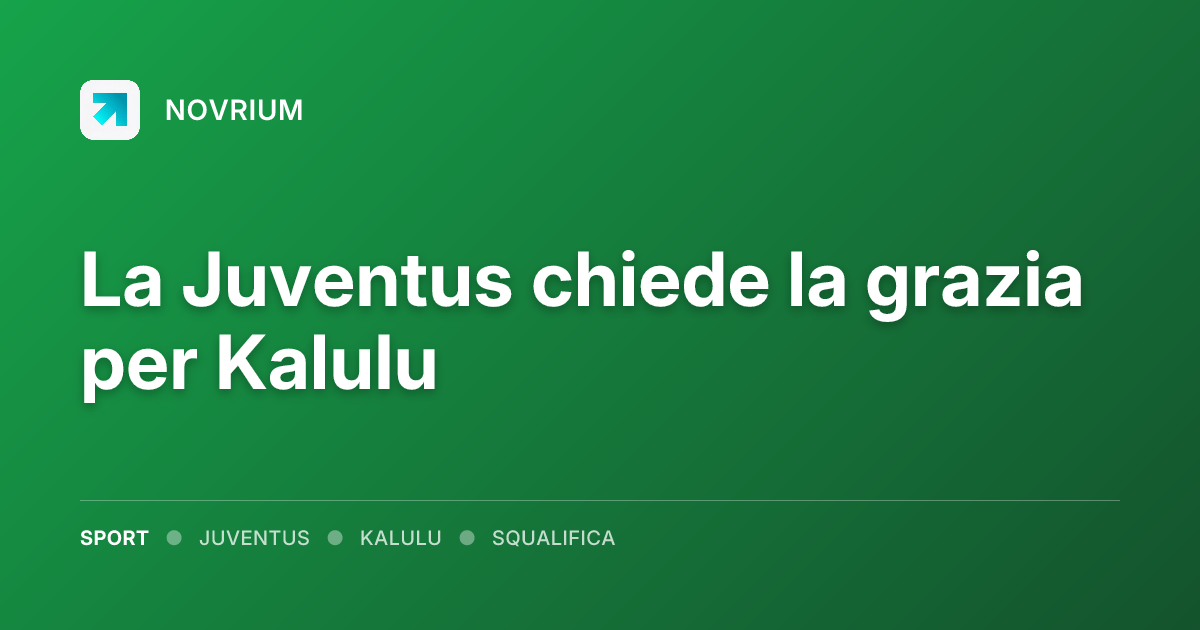 La Juventus chiede la grazia per Kalulu