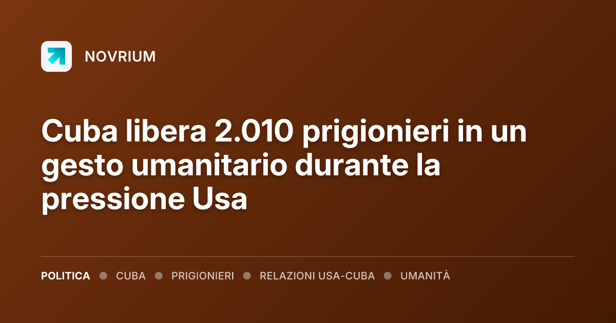 Cuba libera 2.010 prigionieri in un gesto umanitario durante la pressione Usa