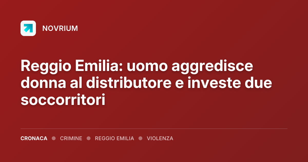 Reggio Emilia: uomo aggredisce donna al distributore e investe due soccorritori
