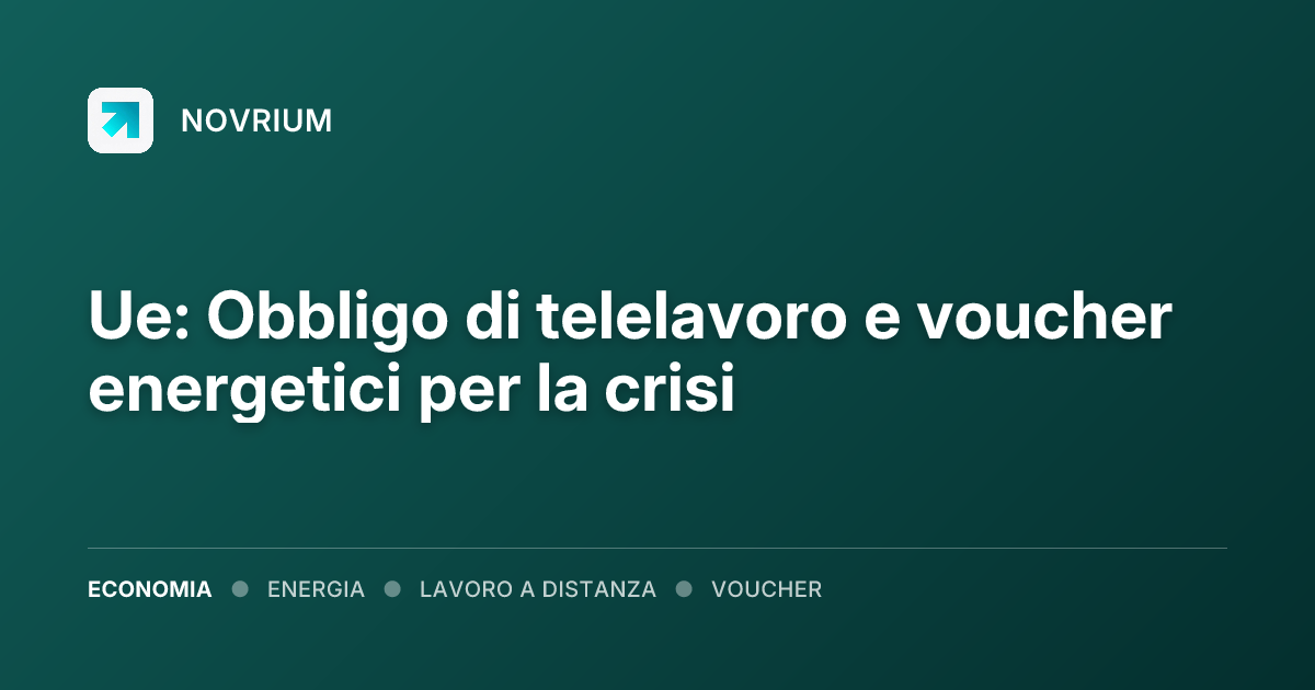 Ue: Obbligo di telelavoro e voucher energetici per la crisi