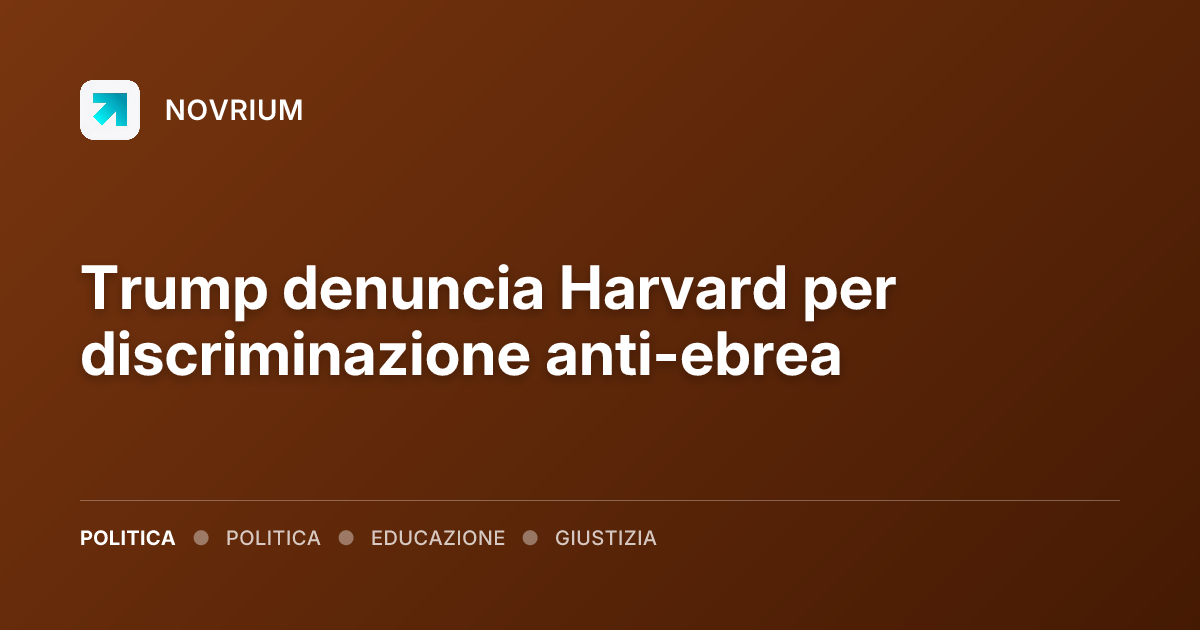 Trump denuncia Harvard per discriminazione anti-ebrea
