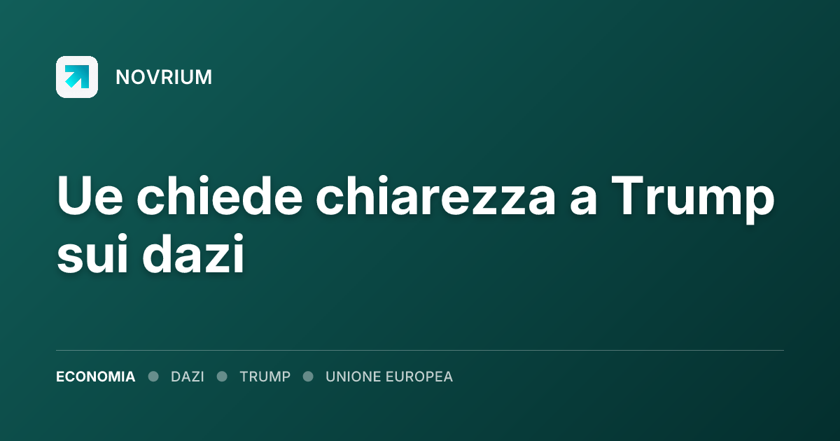 Ue chiede chiarezza a Trump sui dazi