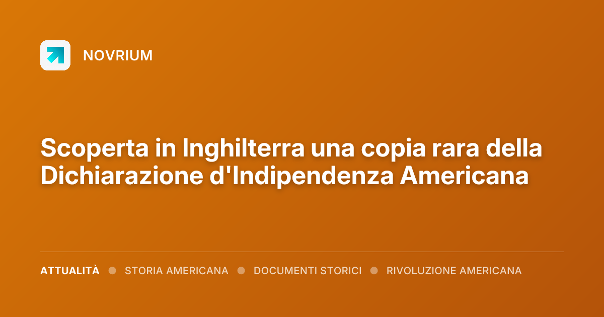 Scoperta in Inghilterra una copia rara della Dichiarazione d'Indipendenza Americana