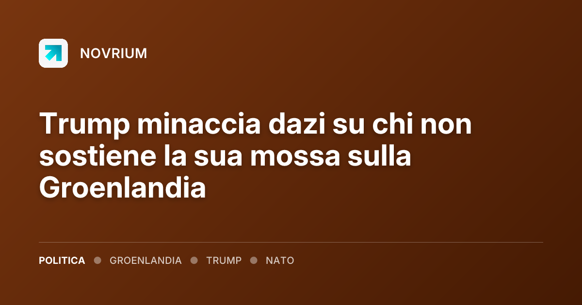 Trump minaccia dazi su chi non sostiene la sua mossa sulla Groenlandia
