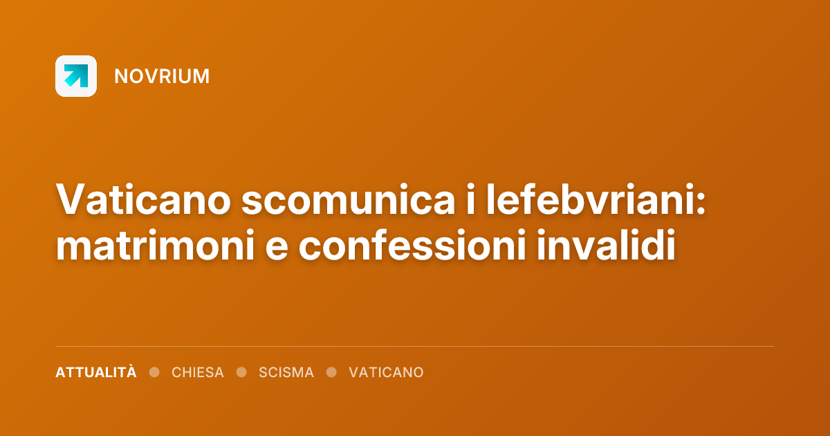 Vaticano scomunica i lefebvriani: matrimoni e confessioni invalidi