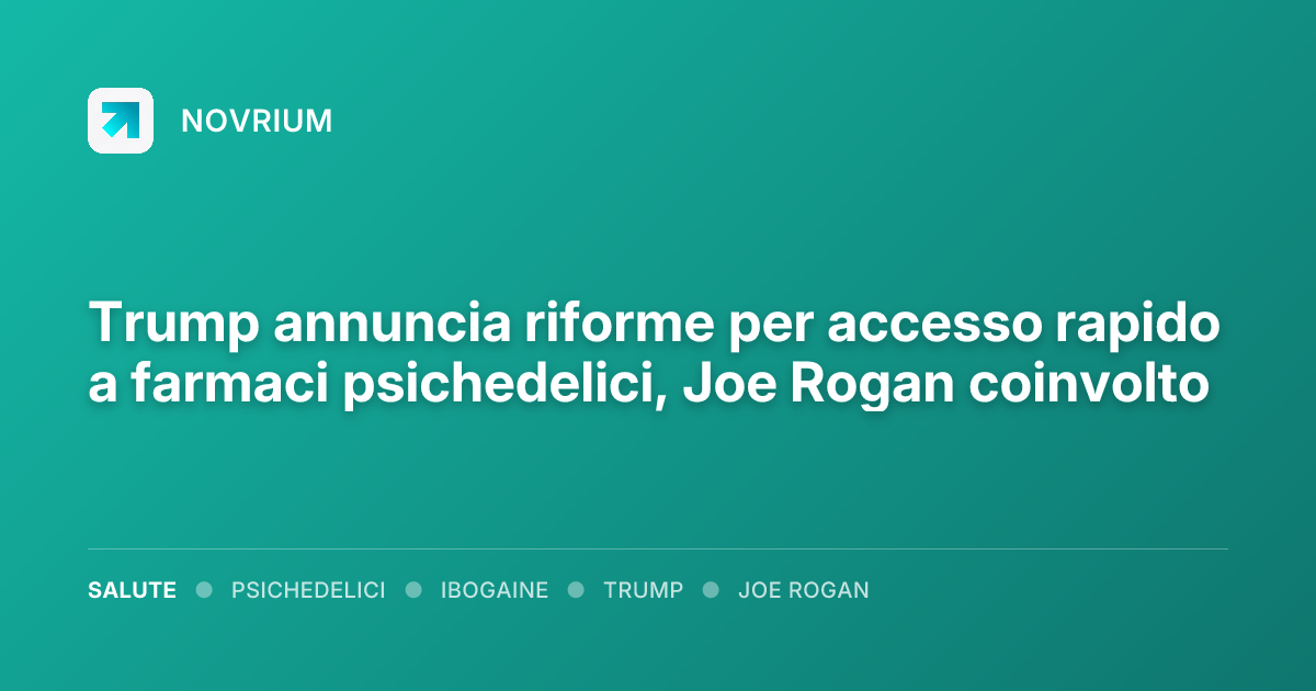 Trump annuncia riforme per accesso rapido a farmaci psichedelici, Joe Rogan coinvolto