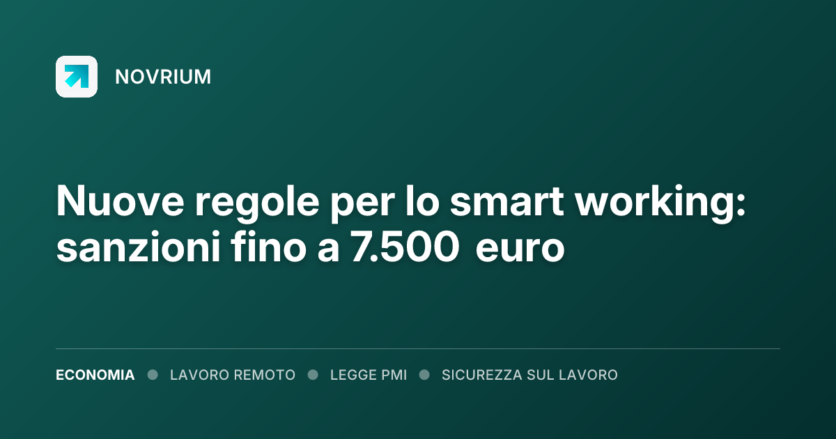 Nuove regole per lo smart working: sanzioni fino a 7.500 euro