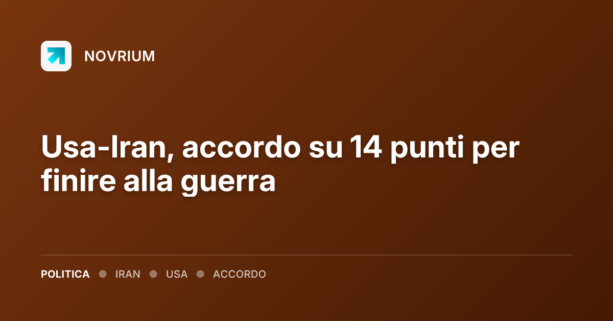 Usa-Iran, accordo su 14 punti per finire alla guerra