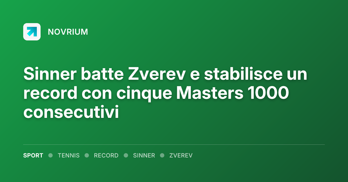 Sinner batte Zverev e stabilisce un record con cinque Masters 1000 consecutivi